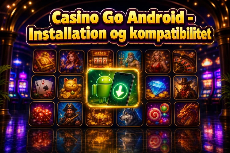 Casino Go Android - Installation og kompatibilitet